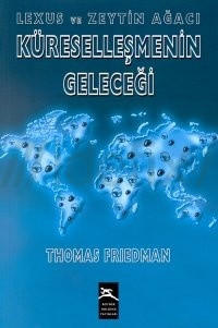 Küreselleşmenin Geleceği: Lexus ve Zeytin Ağacı Thomas Friedman  